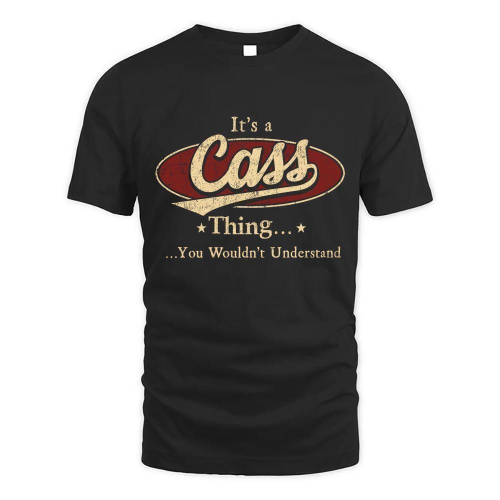 Its Cass Thing You Wouldnt Understand D1 T Shirt